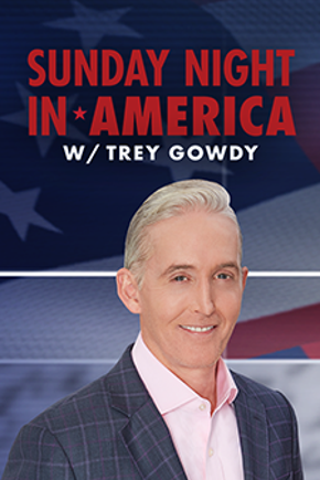 Sunday Night in America with Trey Gowdy
