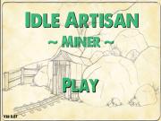 Idle Artisian Miner…